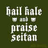Hail Kale and Praise Seitan - Men / Women Tee (** ALMOST GONE! **)