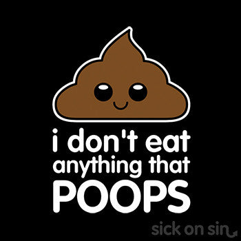 I Don't Eat Anything That Poops - Kid / Infant Tee