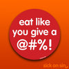 Eat Like You Give A @#%! - Vinyl Sticker (Large) ** ALMOST GONE! **