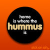 Home Is Where The Hummus Is - Vinyl Sticker (Large) ** ALMOST GONE! **