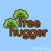Tree Hugger - Men / Women Tee (** ALMOST GONE! **)